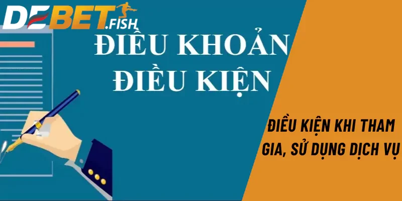 Điều khoản và điều kiện 2 Điều kiện khi tham gia, sử dụng dịch vụ của nhà cái