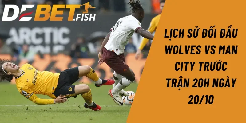 Soi kèo Wolves vs Man City 20h ngày 20/10 2 Lịch sử đối đầu Wolves vs Man City trước trận 20h ngày 20/10