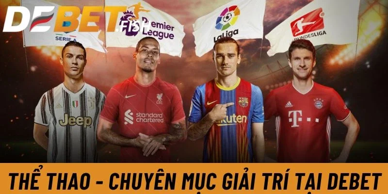 Thể thao 1 Thể thao DEBET là chuyên mục giải trí nổi bật, hấp dẫn người chơi