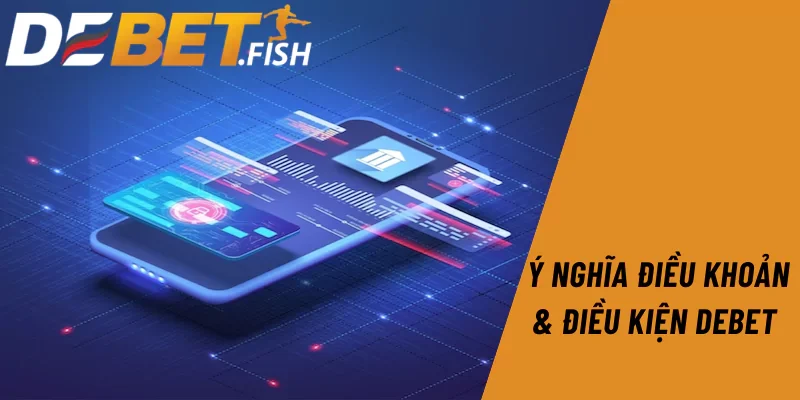 Điều khoản và điều kiện 1 Ý nghĩa điều khoản và điều kiện Debet